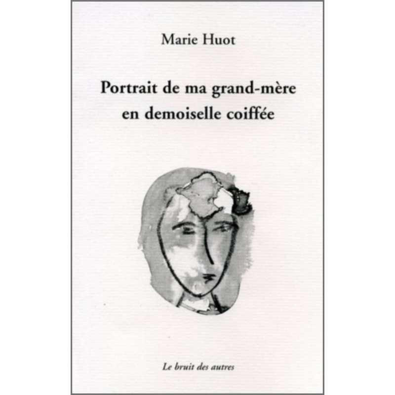 PORTRAIT DE MA GRAND MÈRE EN DEMOISELLE COIFFÉE | 9782356520340 |