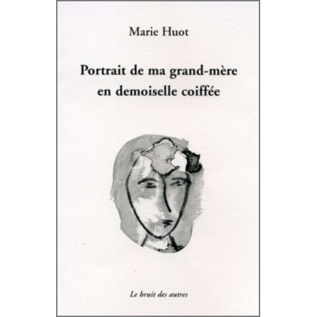 PORTRAIT DE MA GRAND MÈRE EN DEMOISELLE COIFFÉE | 9782356520340 |
