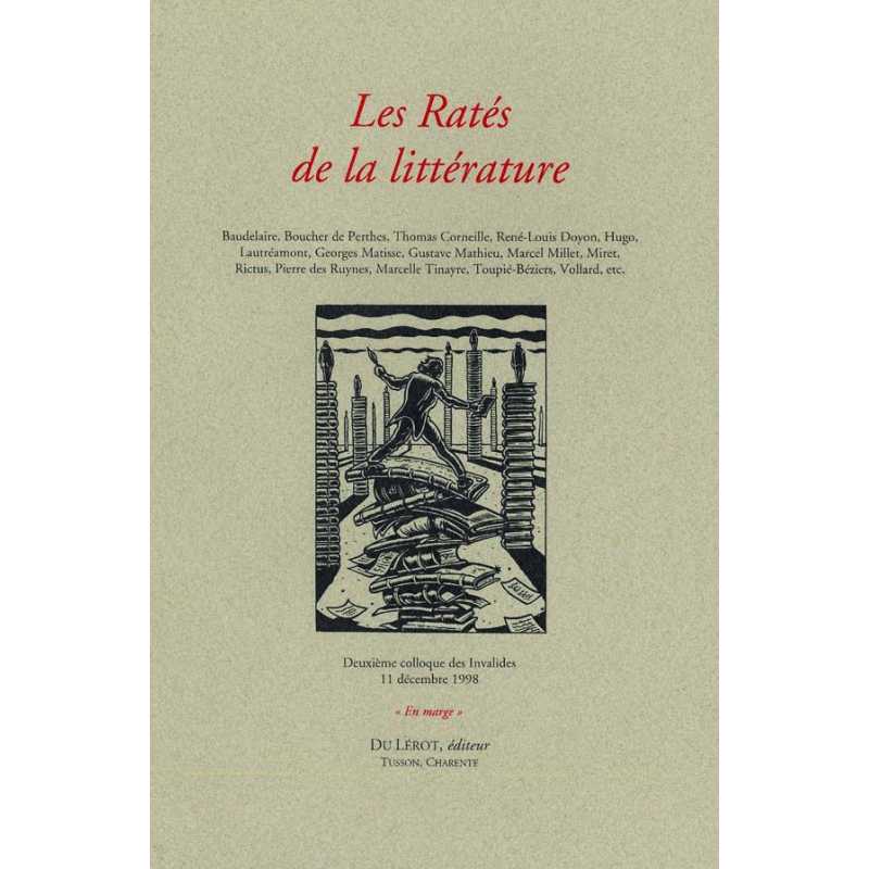 LES RATÉS DE LA LITTÉRATURE - Colloque des Invalides 1998 | LES RATÉS |