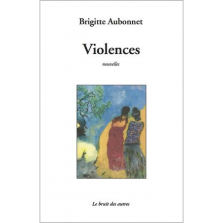 VIOLENCES (nouvelles) de Brigitte AUBONNET | 9782356521033 |