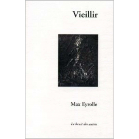 VIEILLIR de Max EYROLLE | 9782914461986 |