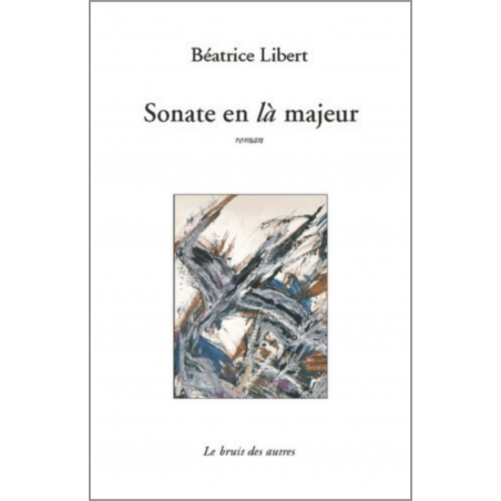 SONATE EN Là MAJEURE de Béatrice LIBERT | 9782356520722 |