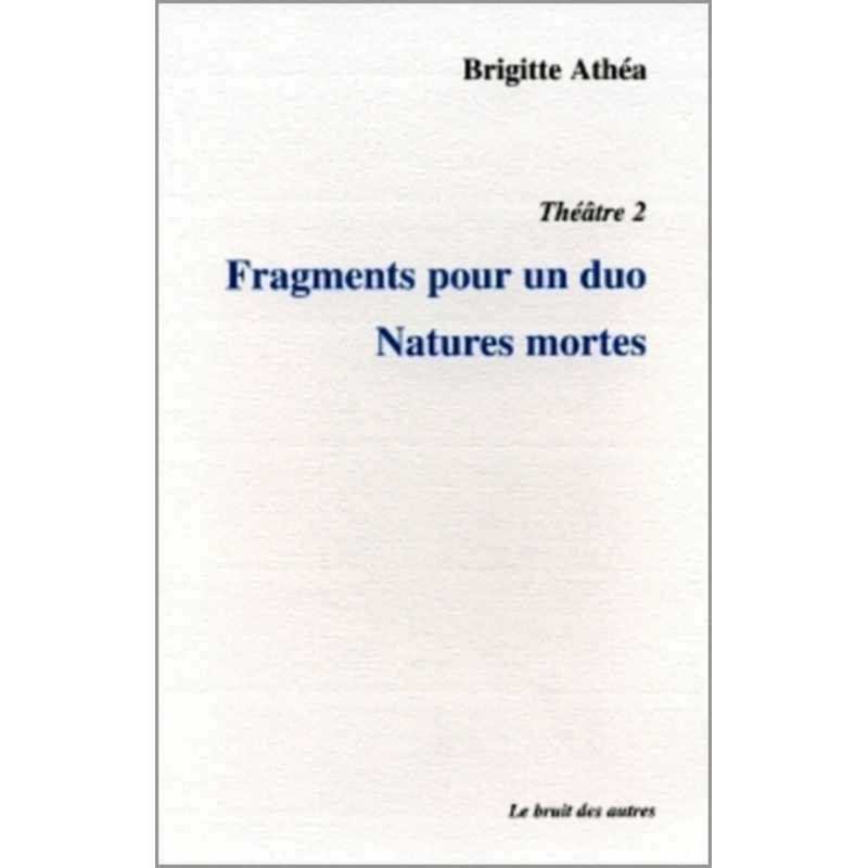 THÉÂTRE 2 FRAGMENTS POUR UN DUO NATURES MORTES | 9782909468945 |