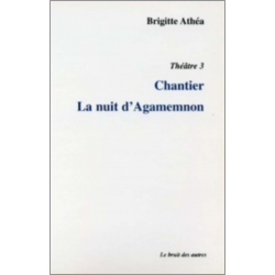 THÉÂTRE 3 CHANTIER suivi de LA NUIT D'AGAMEMNON | 9782914461276 |