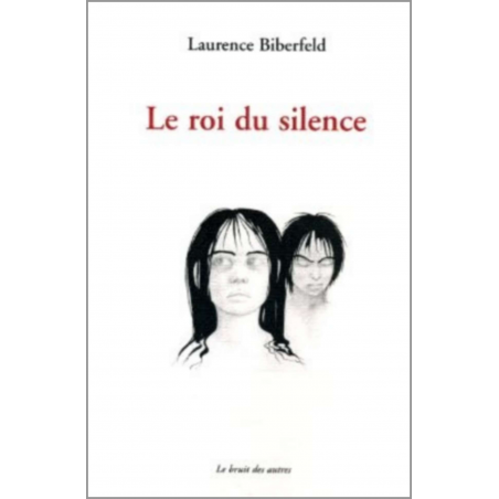 LE ROI DU SILENCE (Théâtre) de Laurence BIBERFELD | 9782356520289 |