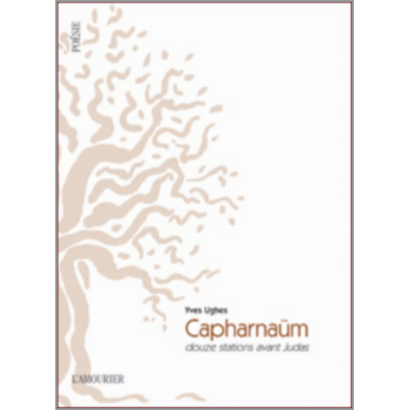 Capharnaüm : douze stations avant Judas De Yves Ughes Ed. Amourier | 9782915120714 |