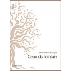Ceux du lointain. Ecrits du rivage De Patricia Cottron-Daubigné Ed. Amourier | 9782364180390 |