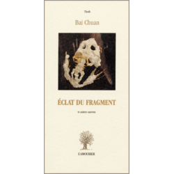 Eclat du fragment : et autres sanwen De Chuan Bai Ed. Amourier | 9782911718779 |