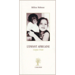 L'enfant africaine : corpus triste De Hélène Mohone Ed. Amourier | 9782915120240 |