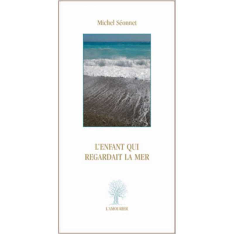 L'enfant qui regardait la mer De Michel Séonnet Ed. Amourier | 9782364180352 |