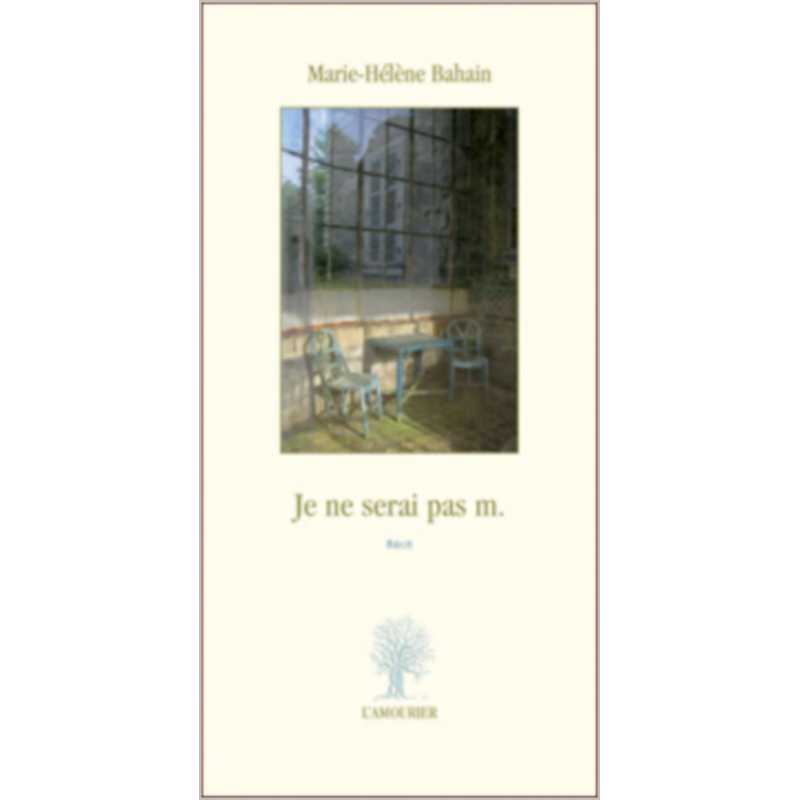 Je ne serai pas m. : récit De Marie-Hélène Bahain Ed. Amourier | 9782915120721 |