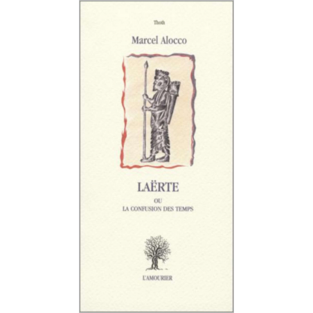Laërte ou La confusion des temps De Marcel Alocco Ed. Amourier | 9782911718793 |