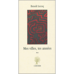 Mes villes, tes années. L'impatience du jour De Benoît Lecoq Ed. Amourier | 9782915120165 |