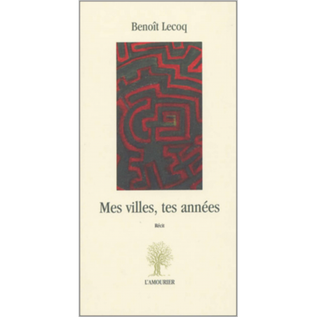Mes villes, tes années. L'impatience du jour De Benoît Lecoq Ed. Amourier | 9782915120165 |