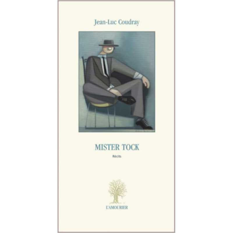 Mister Tock : récits De Jean-Luc Coudray Ed. Amourier | 9782915120745 |
