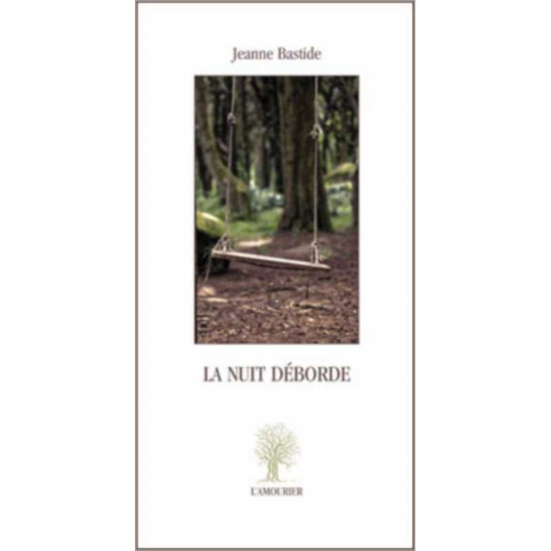 La nuit déborde De Jeanne Bastide Ed. Amourier | 9782364180383 |