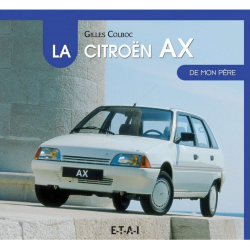 La Citroën AX de mon père De Gilles Colboc Ed. ETAI | 9782726896723 |