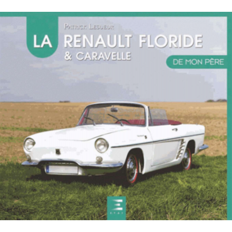 La Renault Floride & Caravelle de mon père De Patrick Lesueur Ed. ETAI | 9782726893470 |