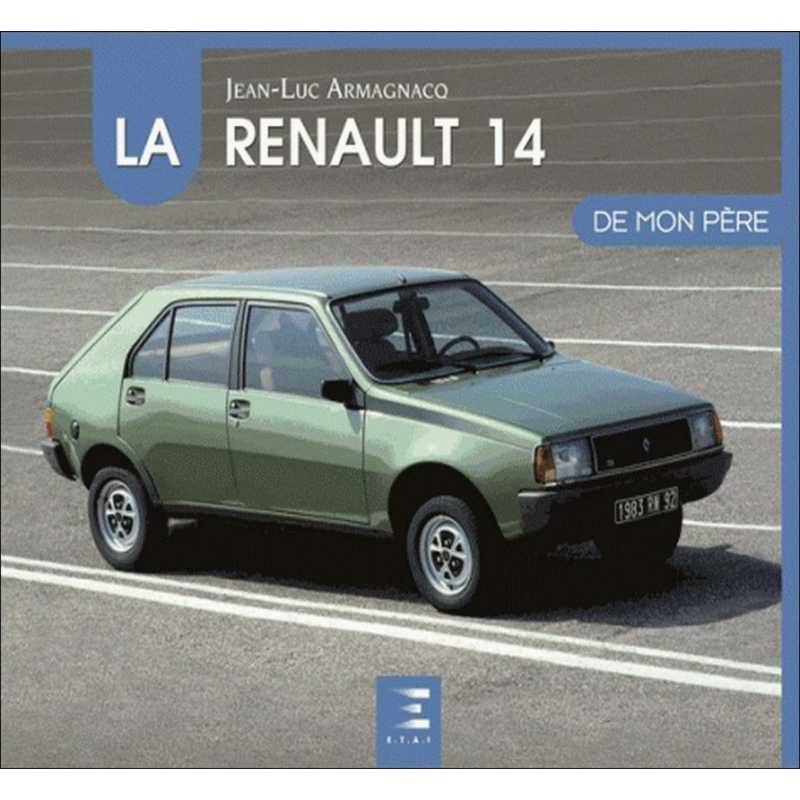 La Renault 14 de mon père De Jean-Luc Armagnacq Ed. ETAI | 9791028301385 |