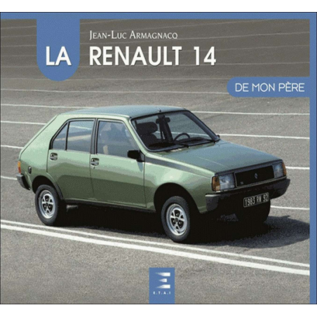 La Renault 14 de mon père De Jean-Luc Armagnacq Ed. ETAI | 9791028301385 |