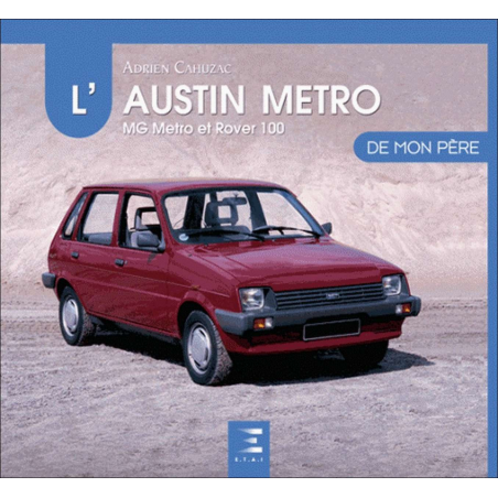 L'Austin Metro de mon père : MG Metro et Rover 100 De Adrien Cahuzac Ed. ETAI | 9791028301460 |