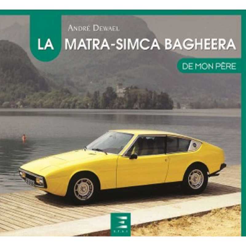 La Matra-Simca Bagheera de mon père De André Dewael Ed. ETAI | 9791028302740 |