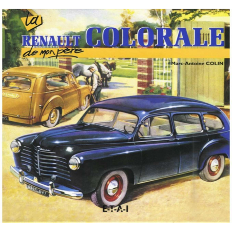 LA RENAULT COLORALE DE MON PÈRE / MARC-ANTOINE COLIN / ETAI | 9782726885413 |