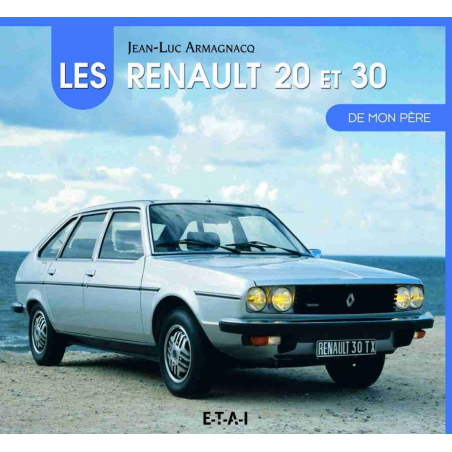 Les Renault 20 et 30 de mon père De Jean-Luc Armagnacq Ed. ETAI | 9791028300012 |