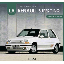 La Renault Supercinq de mon père De Jean-Luc Armagnacq Ed. ETAI | 9791028300463 |