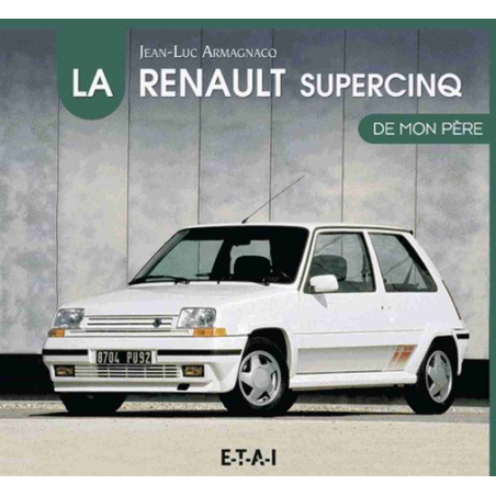 La Renault Supercinq de mon père De Jean-Luc Armagnacq Ed. ETAI | 9791028300463 |