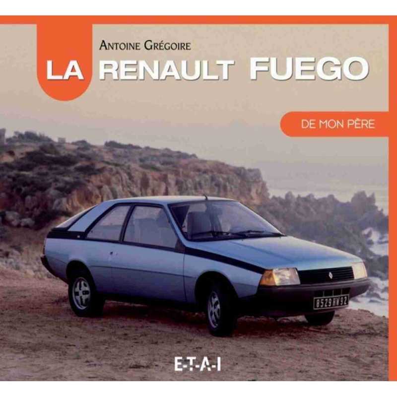 La Renault Fuego de mon père De Antoine Grégoire Ed. ETAI | 9782726897447 |