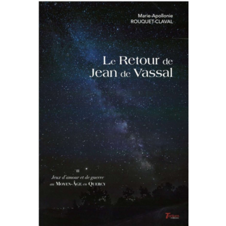 Vol. 3. Le retour de Jean de Vassal De Marie-Apollonie Rouquet-Claval Ed. Tertium | 9782368482902 |