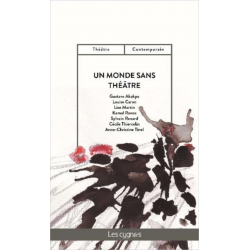 Un monde sans théâtre De Dominique Pompougnac Ed. les Cygnes | 9782369442806 |