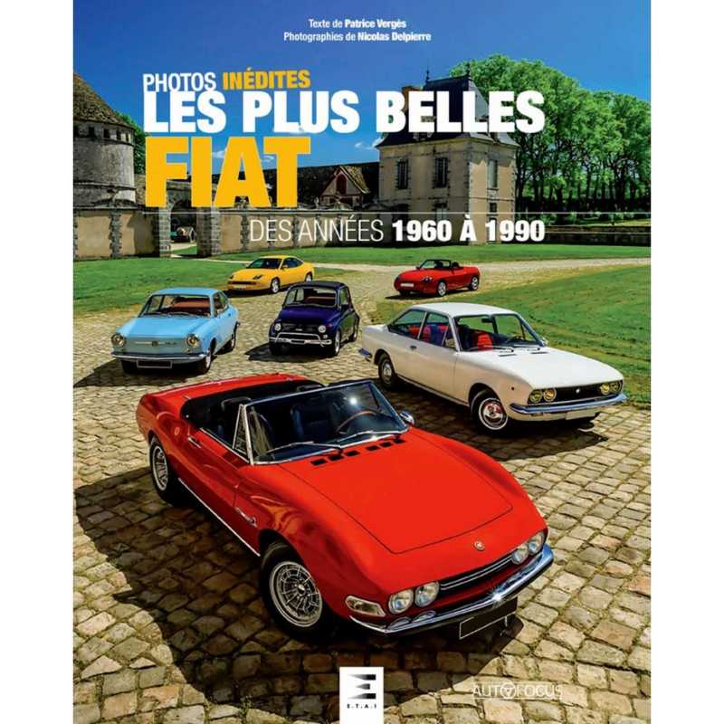 Les plus belles Fiat des années 1960 à 1990 De Patrice Vergès Ed. ETAI | 9791028303136 |