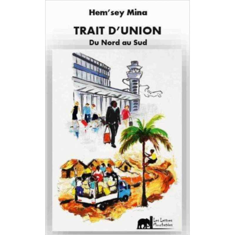 Trait d’union du Nord au Sud de Hem’sey Mina | 9791095999294 |