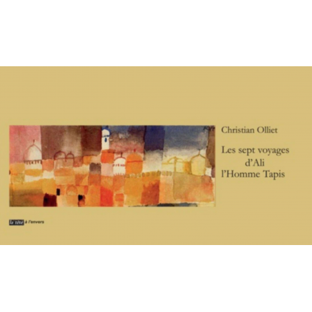 Les sept voyages d’Ali l’Homme Tapis Christian Olliet | 9791092858266 |