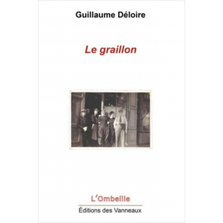 LE GRAILLON, POÉSIE OUVRIÈRE / GUILLAUME DÉLOIRE / EDITIONS DES VANNEAUX | 9782371291171 |