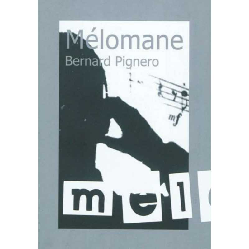 MÉLOMANE, BERNARD PIGNERO / MATTHIEU GOSZTOLA / EDITION DES VANNEAUX | 9782916071640 |