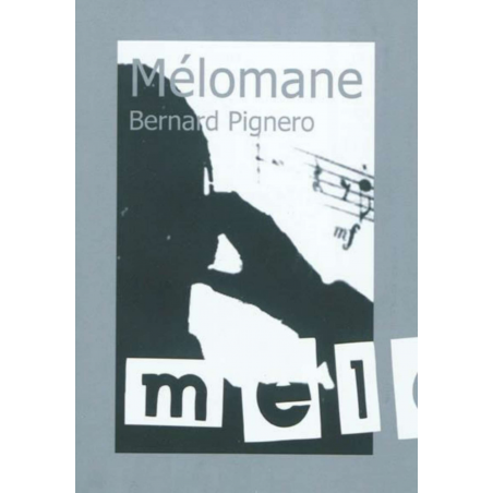 MÉLOMANE, BERNARD PIGNERO / MATTHIEU GOSZTOLA / EDITION DES VANNEAUX | 9782916071640 |