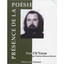 IVAR CH'VAVAR PRÉSENCE DE LA POÉSIE / CHARLES-MÉZENCE BRISEUL / EDITIONS DES VANNEAUX | 9782371291188 |