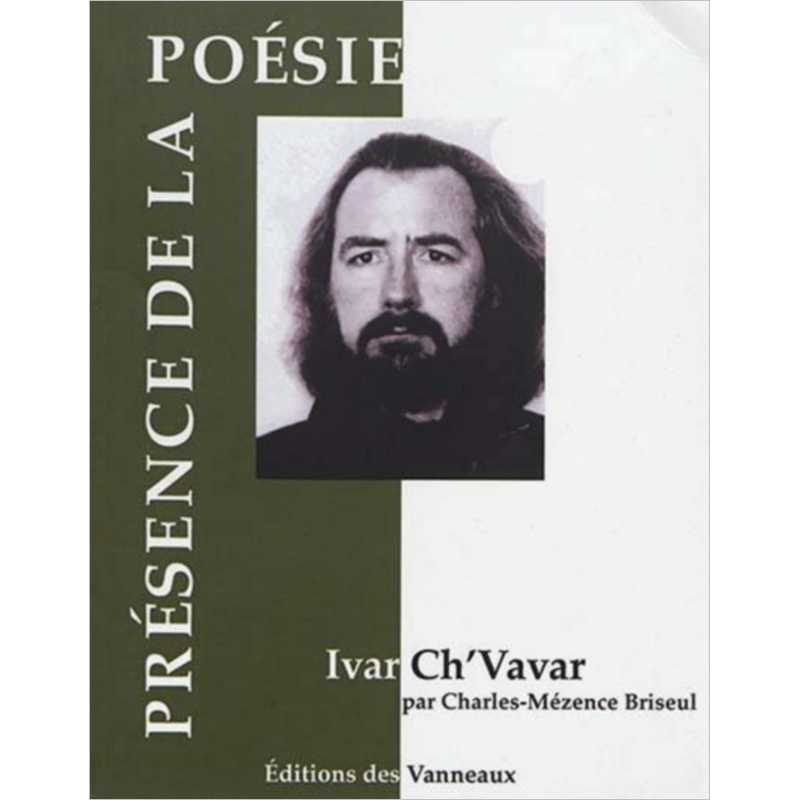 IVAR CH'VAVAR PRÉSENCE DE LA POÉSIE / CHARLES-MÉZENCE BRISEUL / EDITIONS DES VANNEAUX | 9782371291188 |