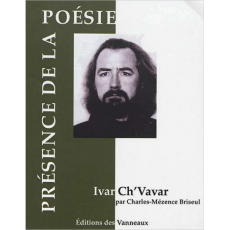 IVAR CH'VAVAR PRÉSENCE DE LA POÉSIE / CHARLES-MÉZENCE BRISEUL / EDITIONS DES VANNEAUX | 9782371291188 |