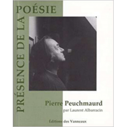 PIERRE PEUCHMAURD PRÉSENCE DE LA POÉSIE / LAURENT ALBARRACIN / EDITIONS DES VANNEAUX | 9782916071633 |