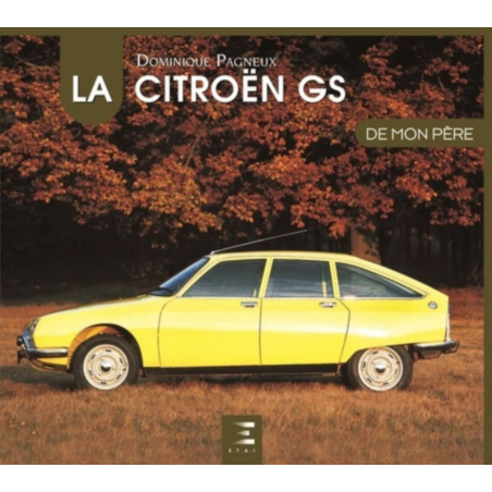 La Citroën GS de mon père De Dominique Pagneux Ed. ETAI | 9791028303440 |