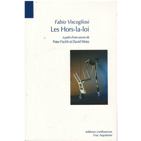 LES HORS-LA-LOI - à partir d'une oeuvre de Peter Fischli et David Weiss | 9782355271830 |