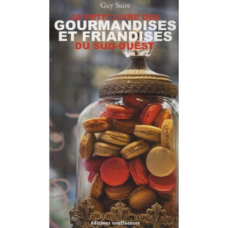 Le petit livre des gourmandises et friandises du sud-ouest / Editions confluences | 9782355271014 |