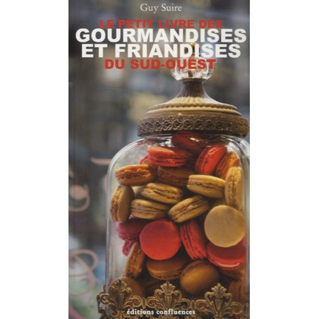 Le petit livre des gourmandises et friandises du sud-ouest / Editions confluences | 9782355271014 |