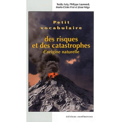 Petit vocabulaire des risques et catastrophes d'origine naturelle / Editions Confluences | 9782355270826 |