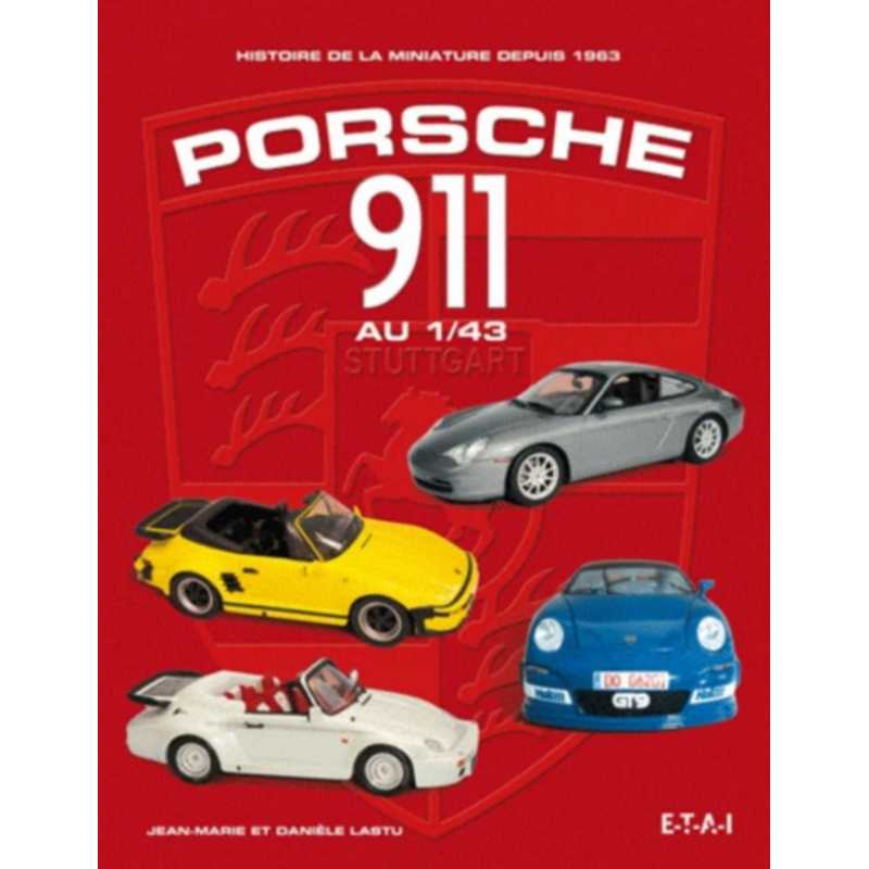 PORSCHE 911 AU 1/43 - HISTOIRE DE LA MINIATURE DEPUIS 1963 | 9782726894958 |