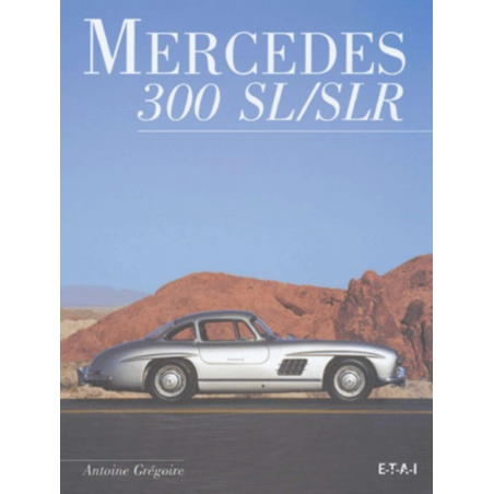 Mercedes 300 SL-SLR De Antoine Grégoire Ed. ETAI | 9782726893982 |